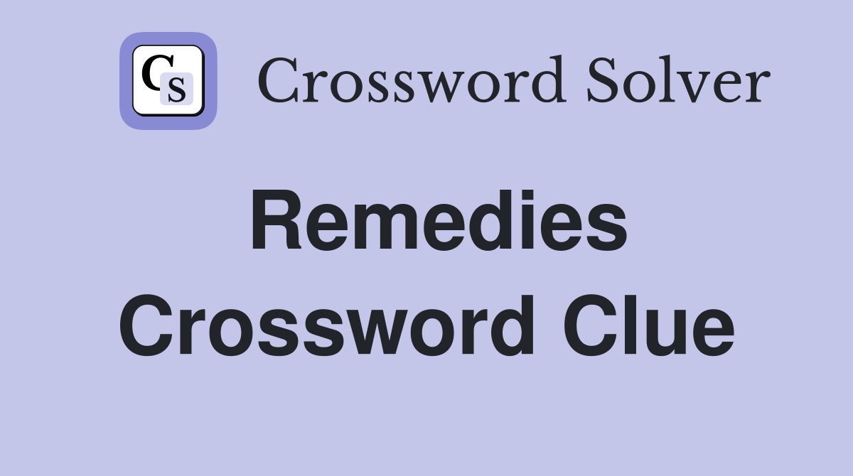 Remedies Crossword: Uncover All 25 Solutions Easily